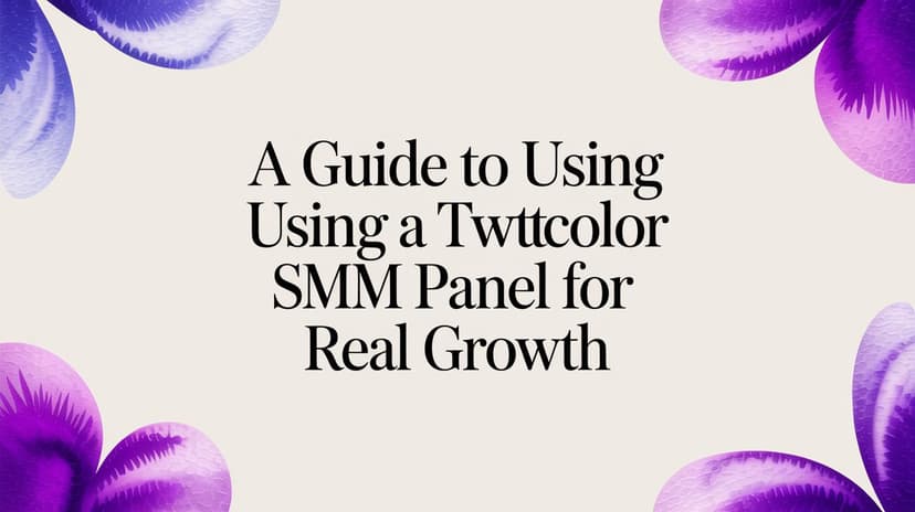 A Guide to Using a Twitter SMM Panel for Real Growth