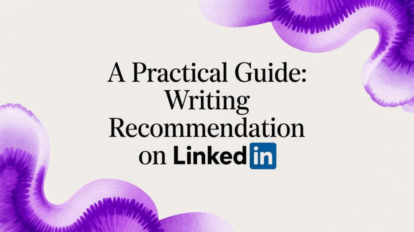 A Practical Guide: writing recommendation on linkedin