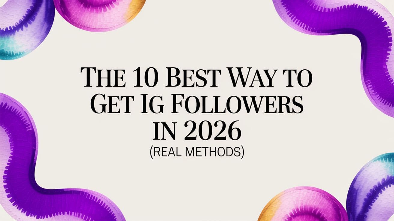 The 10 Best Way to Get IG Followers in 2026 (Real Methods)