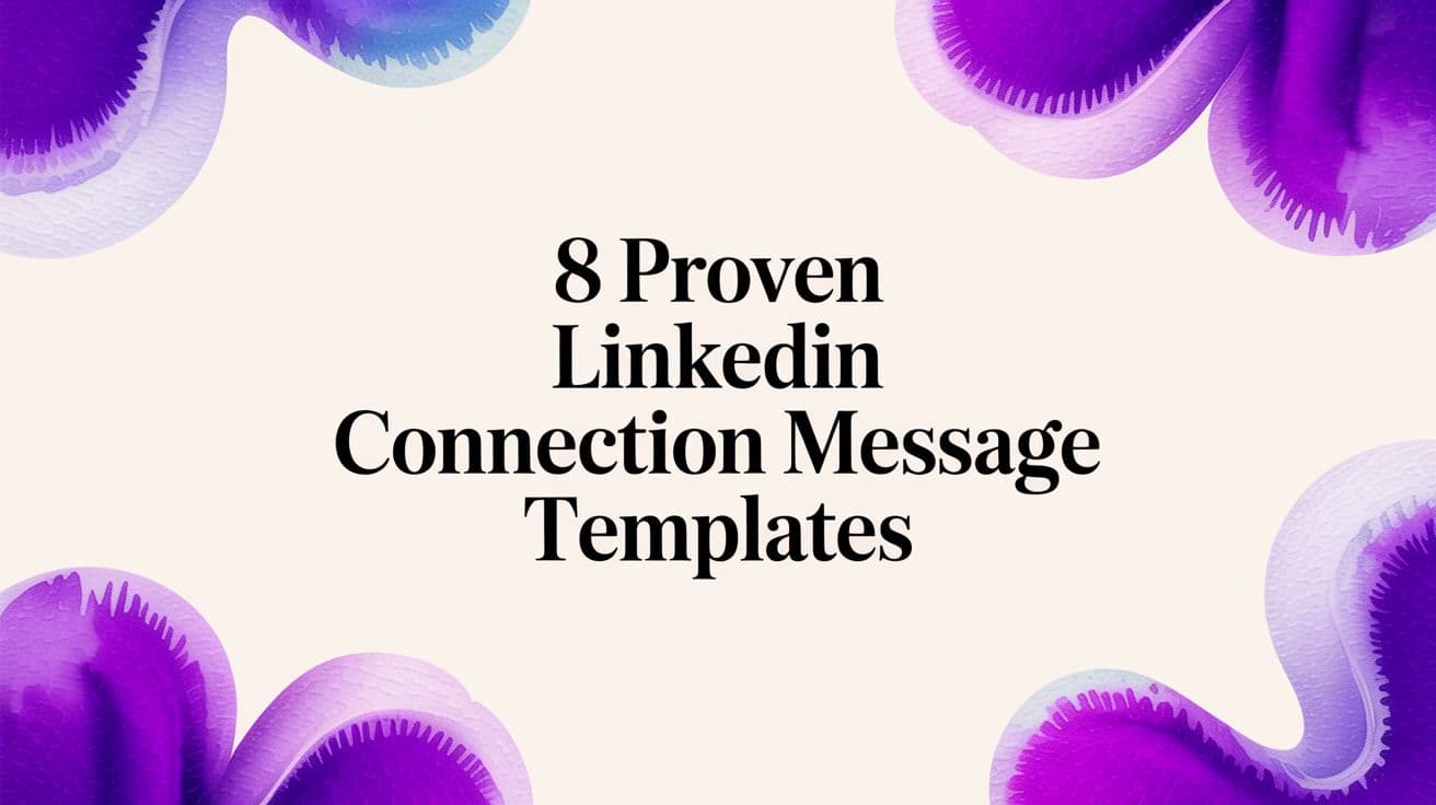 8 Proven LinkedIn Connection Message Templates