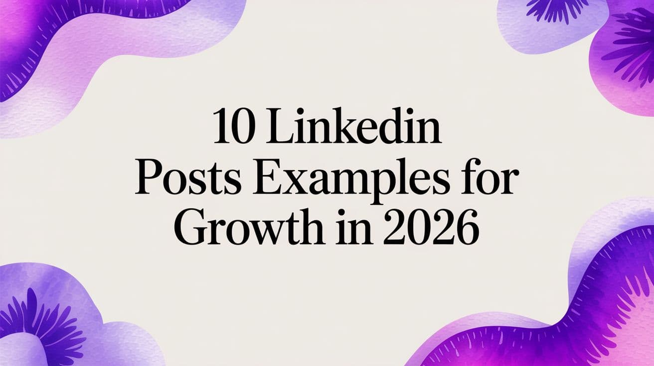 10 LinkedIn Posts Examples for Growth in 2026