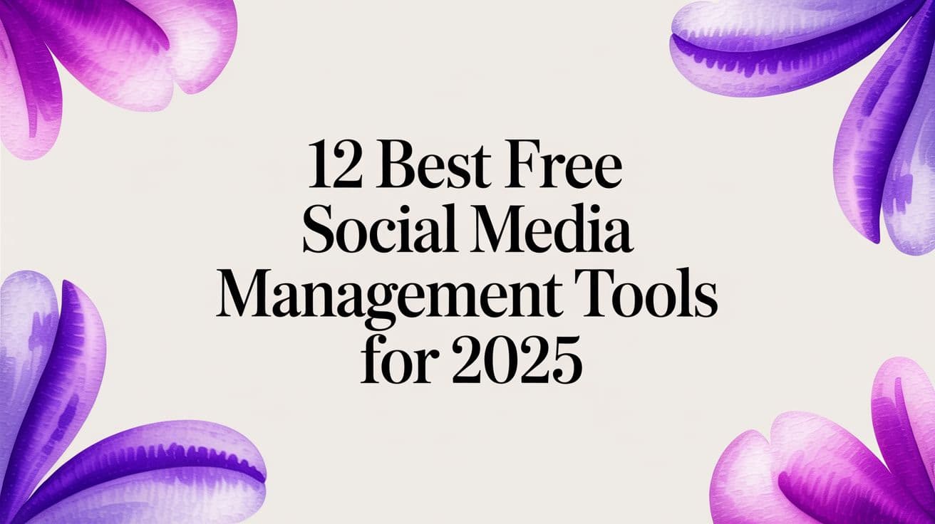 12 Best Free Social Media Management Tools for 2025