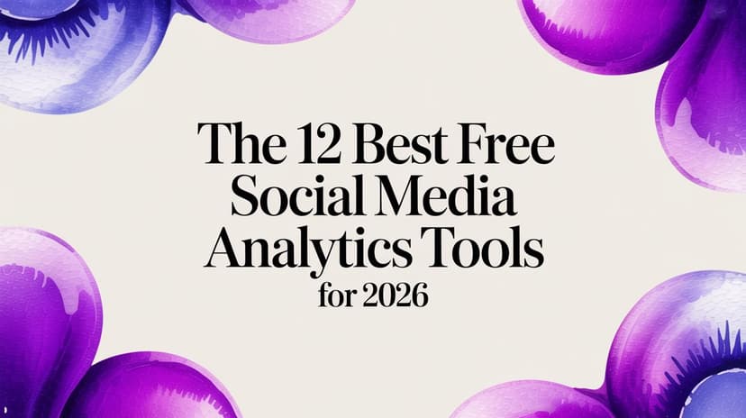 The 12 Best Free Social Media Analytics Tools for 2026
