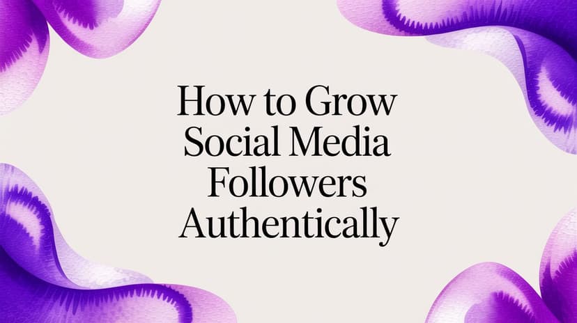 How to Grow Social Media Followers Authentically