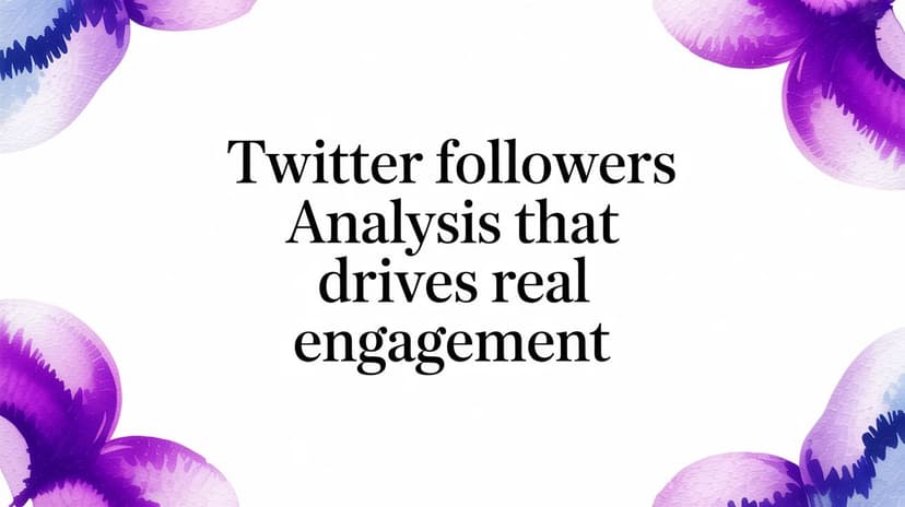 Twitter Followers Analysis That Drives Real Engagement